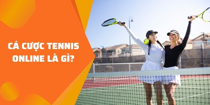 Cá cược Tennis online là hình thức đặt cược trong môn thể thao quần vợt