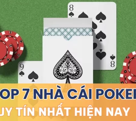 Top 7 nhà cái Poker nổi tiếng và uy tín nhất thị trường